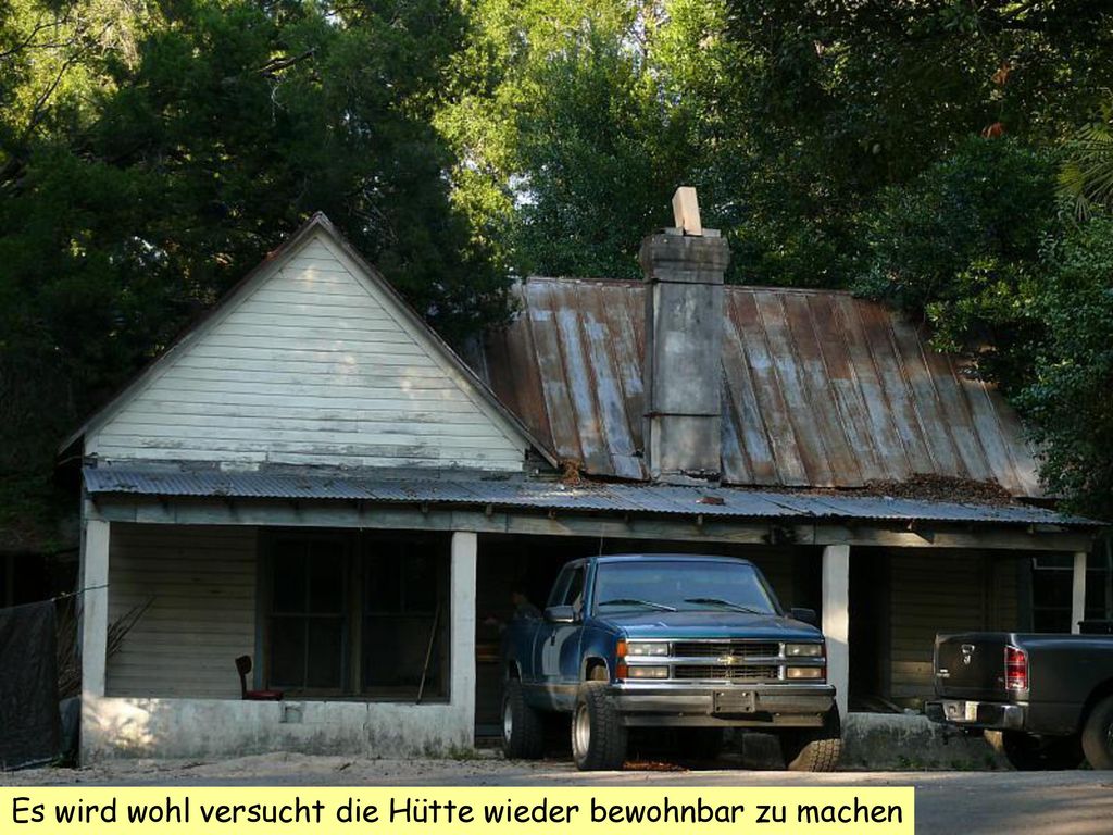 Es wird wohl versucht die Hütte wieder bewohnbar zu machen