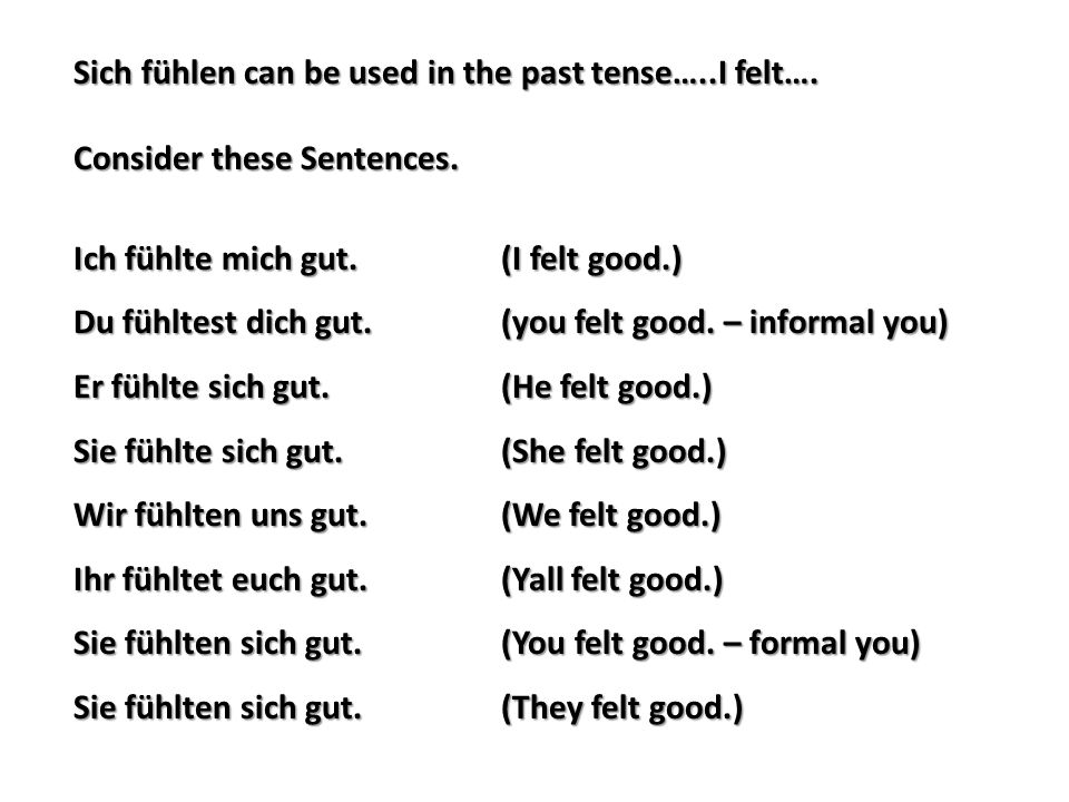 Sich fühlen can be used in the past tense…..I felt….