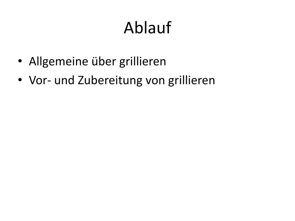 Ablauf Allgemeine über grillieren Vor- und Zubereitung von grillieren