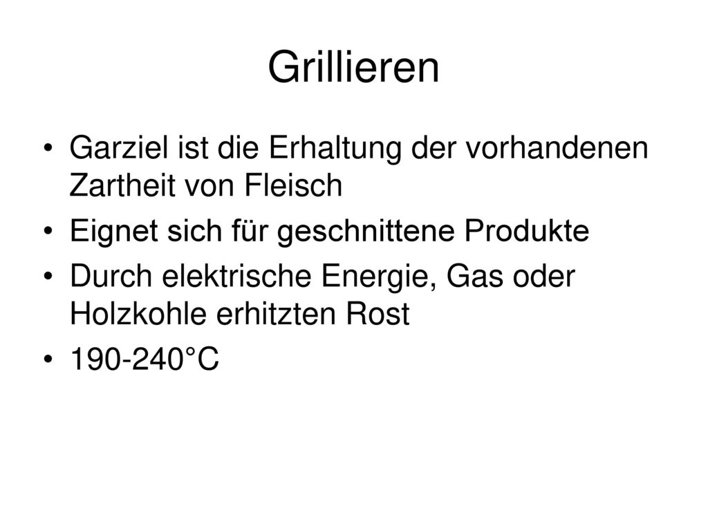 Grillieren Garziel ist die Erhaltung der vorhandenen Zartheit von Fleisch. Eignet sich für geschnittene Produkte.