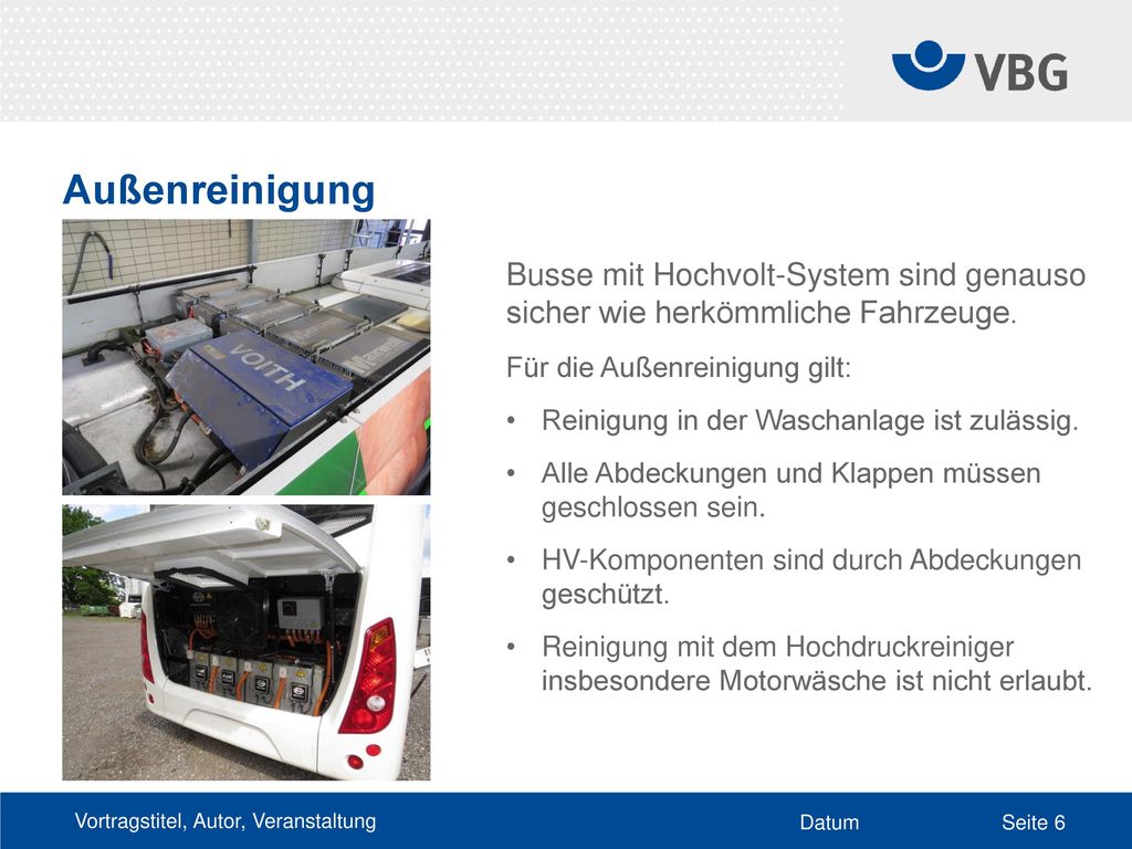 Außenreinigung Busse mit Hochvolt-System sind genauso sicher wie herkömmliche Fahrzeuge. Für die Außenreinigung gilt: