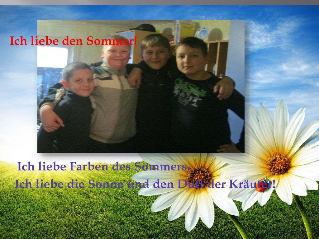 Ich liebe den Sommer! Ich liebe Farben des Sommers, Ich liebe die Sonne und den Duft der Kräuter!