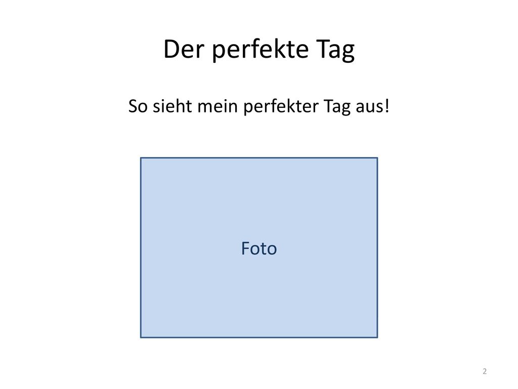 So sieht mein perfekter Tag aus!