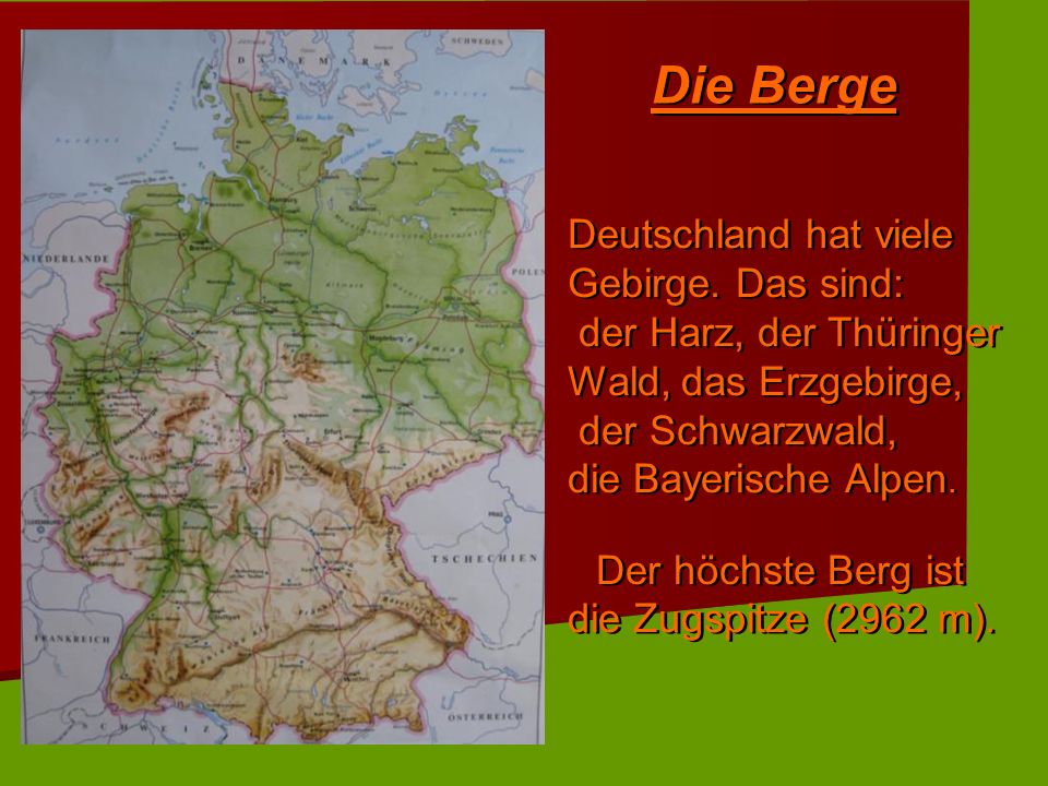 Die Berge Deutschland hat viele Gebirge. Das sind: