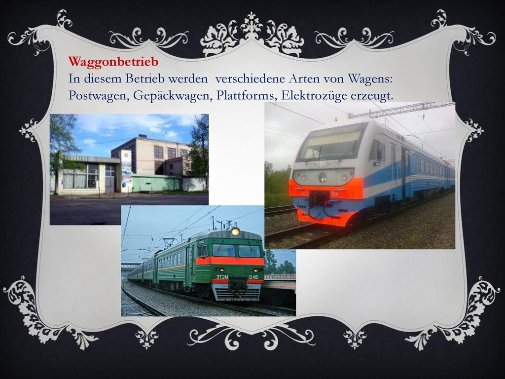 Waggonbetrieb In diesem Betrieb werden verschiedene Arten von Wagens: Postwagen, Gepäckwagen, Plattforms, Elektrozüge erzeugt.