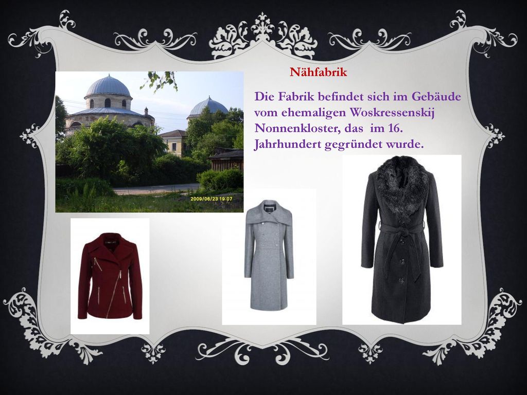 Nähfabrik Die Fabrik befindet sich im Gebäude vom ehemaligen Woskressenskij Nonnenkloster, das im 16.