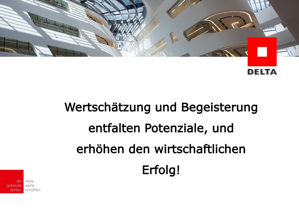 Wertschätzung und Begeisterung entfalten Potenziale, und erhöhen den wirtschaftlichen Erfolg!