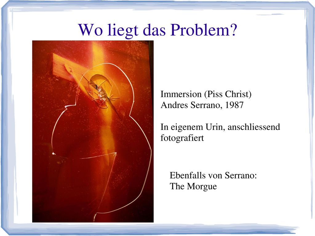 Wo liegt das Problem Immersion (Piss Christ) Andres Serrano, 1987