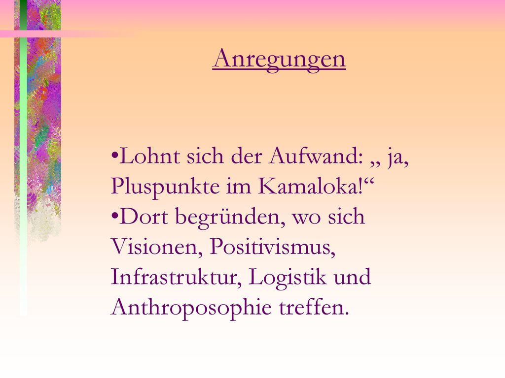 Anregungen Lohnt sich der Aufwand: „ ja, Pluspunkte im Kamaloka!