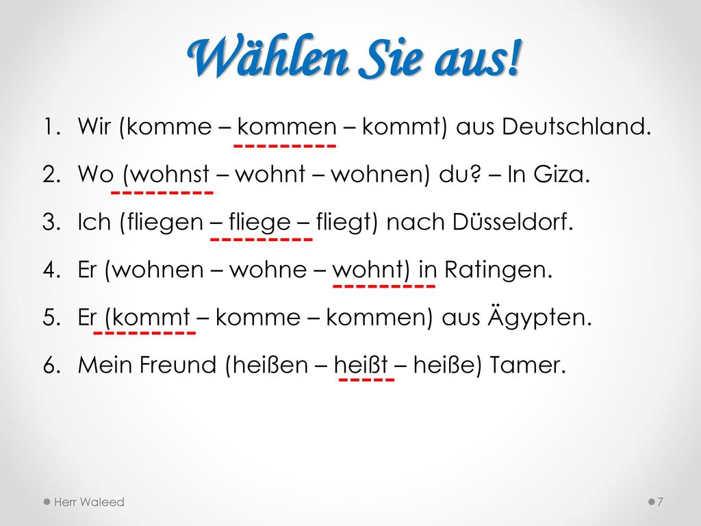 Wählen Sie aus! Wir (komme – kommen – kommt) aus Deutschland.