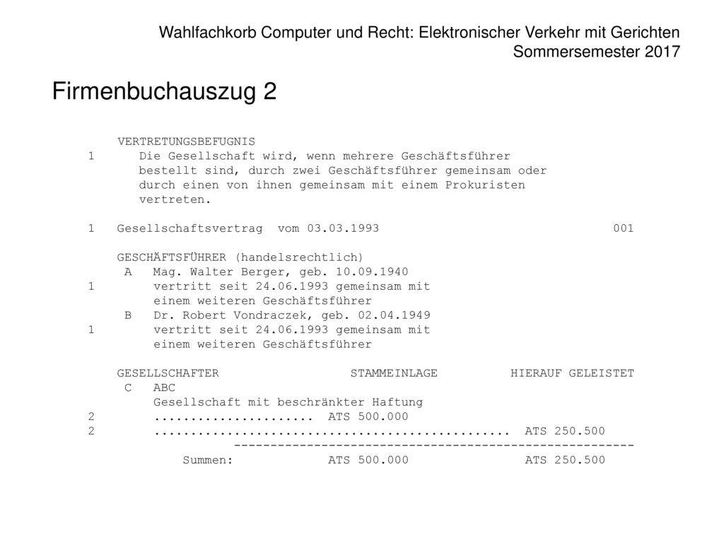 Firmenbuchauszug 2 VERTRETUNGSBEFUGNIS. 1 Die Gesellschaft wird, wenn mehrere Geschäftsführer.