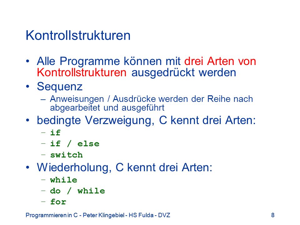 Kontrollstrukturen Alle Programme können mit drei Arten von Kontrollstrukturen ausgedrückt werden. Sequenz.