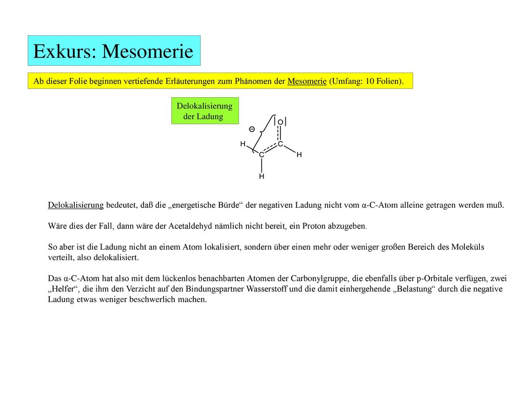 Exkurs: Mesomerie Ab dieser Folie beginnen vertiefende Erläuterungen zum Phänomen der Mesomerie (Umfang: 10 Folien).