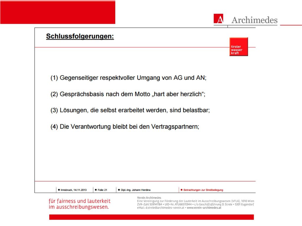 Herdina hat 2013 den gegenseitigen respektvollen Umgang von Auftraggeber und Auftragnehmer ebenso als unabdingbar bezeichnet, wie die Gesprächsbasis nach dem Motto „Hart aber Herzlich .