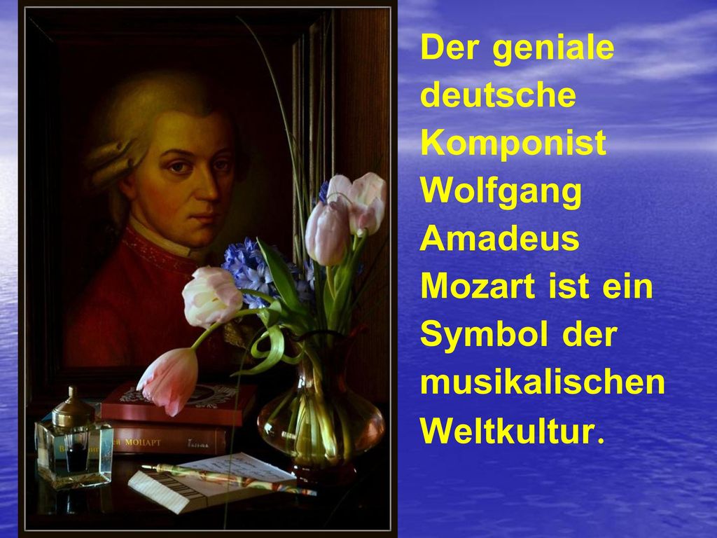 Der geniale deutsche Komponist Wolfgang Amadeus Mozart ist ein Symbol der musikalischen Weltkultur.