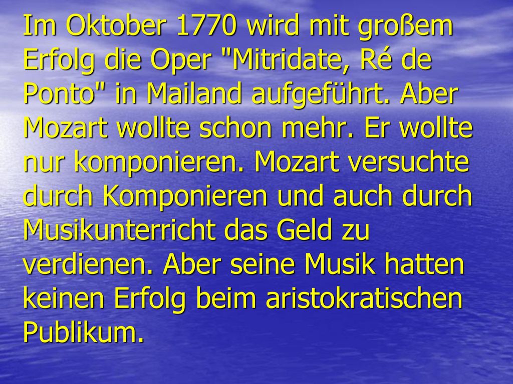 Im Oktober 1770 wird mit großem Erfolg die Oper Mitridate, Ré de Ponto in Mailand aufgeführt.