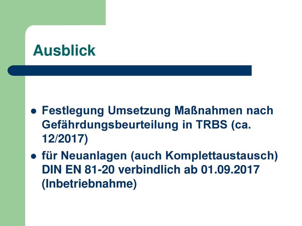 Ausblick Festlegung Umsetzung Maßnahmen nach Gefährdungsbeurteilung in TRBS (ca. 12/2017)