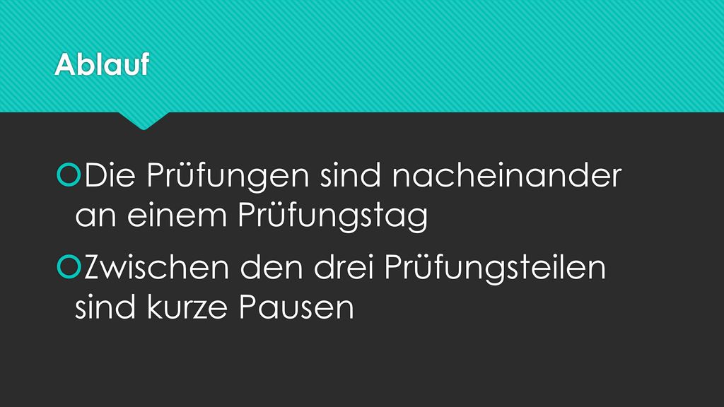 Die Prüfungen sind nacheinander an einem Prüfungstag