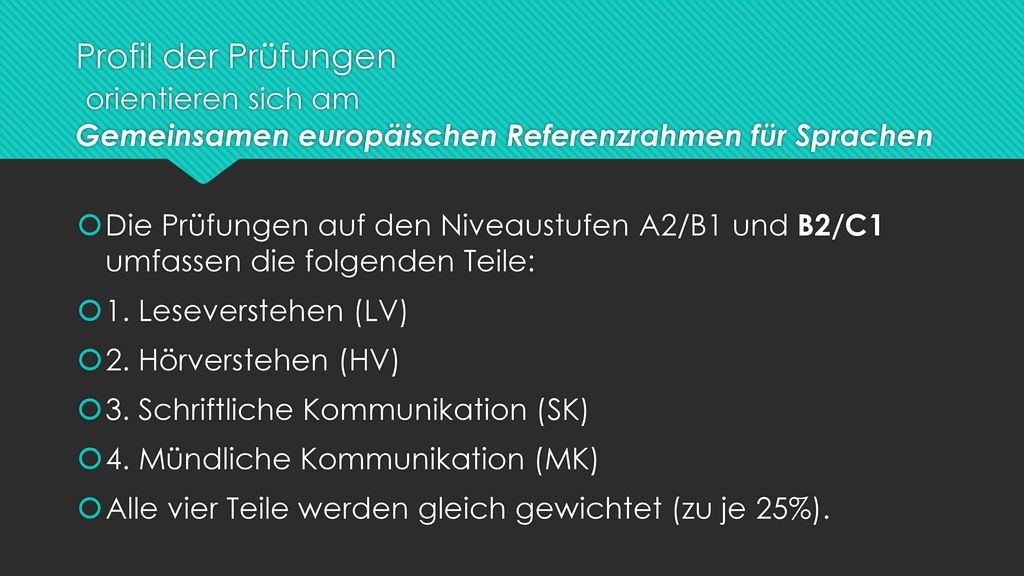 Profil der Prüfungen orientieren sich am Gemeinsamen europäischen Referenzrahmen für Sprachen