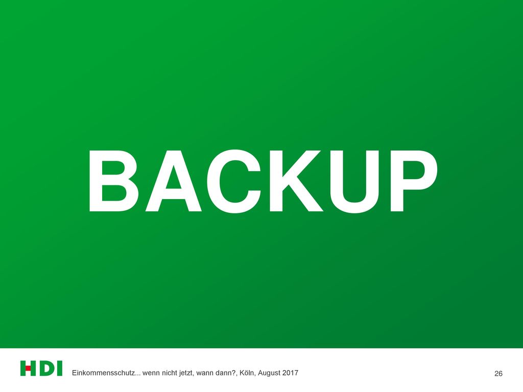 BACKUP Einkommensschutz... wenn nicht jetzt, wann dann , Köln, August 2017