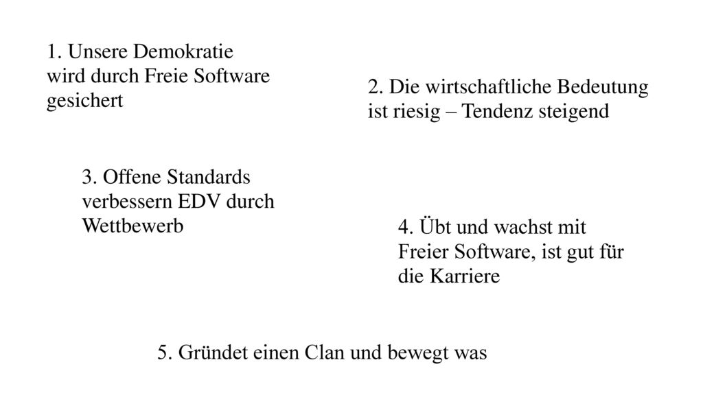 1. Unsere Demokratie wird durch Freie Software. gesichert. 2. Die wirtschaftliche Bedeutung. ist riesig – Tendenz steigend.