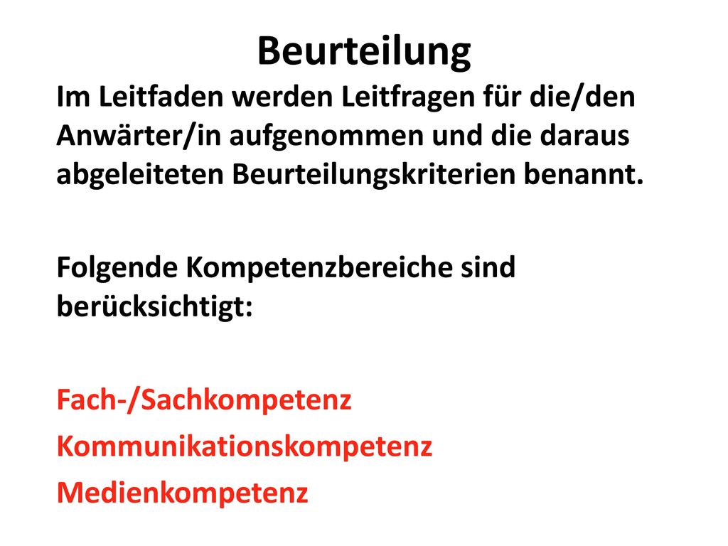 Beurteilung Im Leitfaden werden Leitfragen für die/den Anwärter/in aufgenommen und die daraus abgeleiteten Beurteilungskriterien benannt.