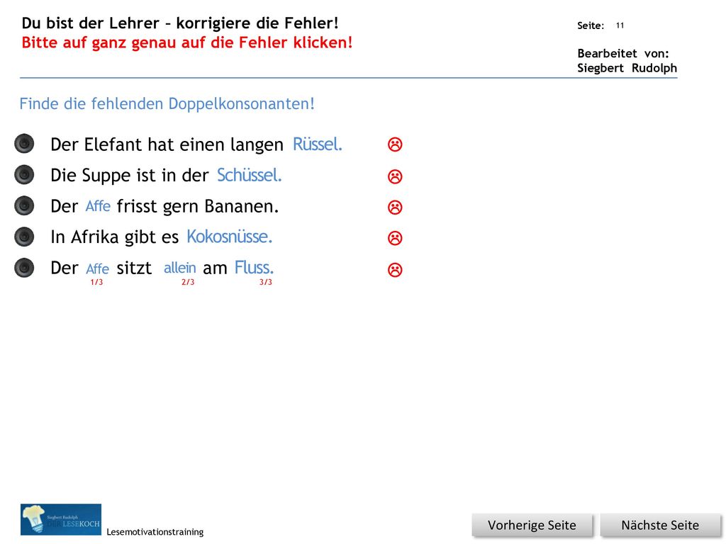 Der Elefant hat einen langen Rüsel. Die Suppe ist in der Schüsel.