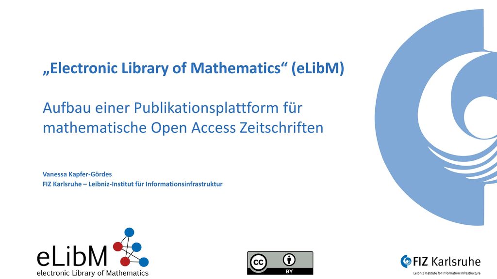 „Electronic Library of Mathematics (eLibM) Aufbau einer Publikationsplattform für mathematische Open Access Zeitschriften