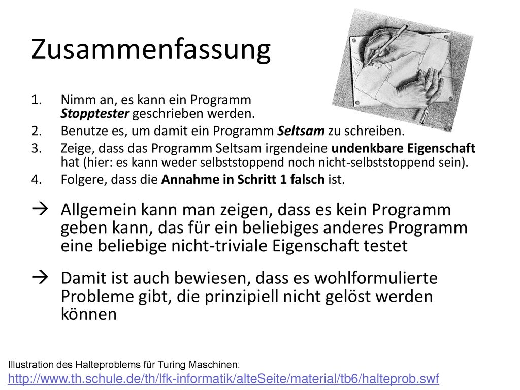 Zusammenfassung Nimm an, es kann ein Programm Stopptester geschrieben werden. Benutze es, um damit ein Programm Seltsam zu schreiben.