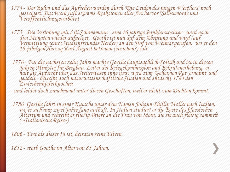 Der Ruhm und das Aufsehen werden durch Die Leiden des jungen Werthers noch gesteigert. Das Werk ruft extreme Reaktionen aller Art hervor (Selbstmorde und Veroffentlichungsverbote).