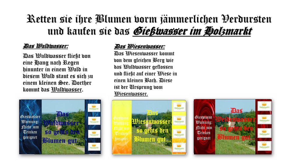 Retten sie ihre Blumen vorm jämmerlichen Verdursten und kaufen sie das Gießwasser im Holzmarkt