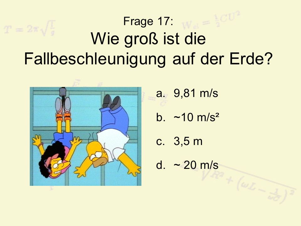 Frage 17: Wie groß ist die Fallbeschleunigung auf der Erde