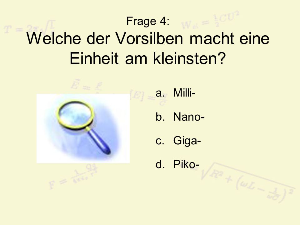 Frage 4: Welche der Vorsilben macht eine Einheit am kleinsten