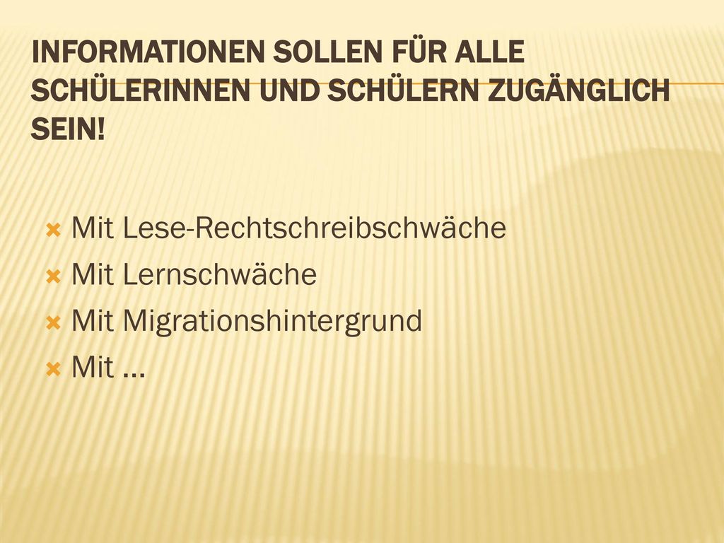 Informationen sollen für ALLE Schülerinnen und Schülern zugänglich sein!