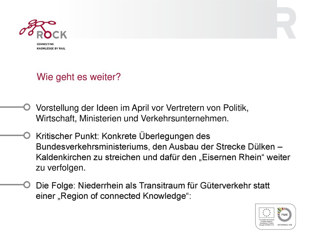 Wie geht es weiter Vorstellung der Ideen im April vor Vertretern von Politik, Wirtschaft, Ministerien und Verkehrsunternehmen.
