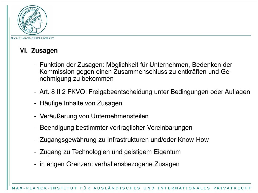 VI. Zusagen Funktion der Zusagen: Möglichkeit für Unternehmen, Bedenken der. Kommission gegen einen Zusammenschluss zu entkräften und Ge-