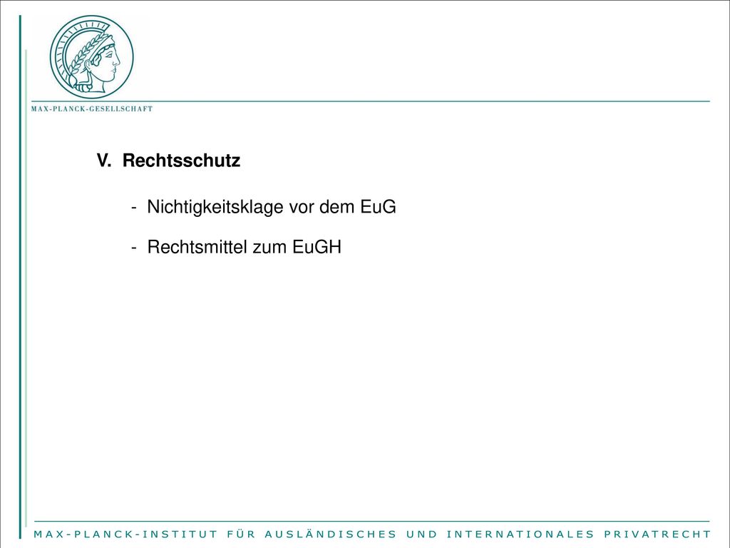 V. Rechtsschutz - Nichtigkeitsklage vor dem EuG - Rechtsmittel zum EuGH