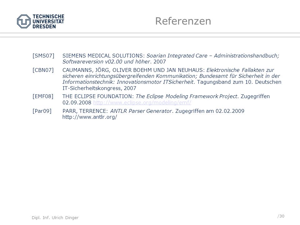 Referenzen [SMS07] SIEMENS MEDICAL SOLUTIONS: Soarian Integrated Care – Administrationshandbuch; Softwareversion v02.00 und höher