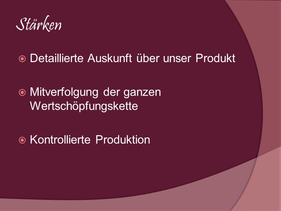 Stärken Detaillierte Auskunft über unser Produkt