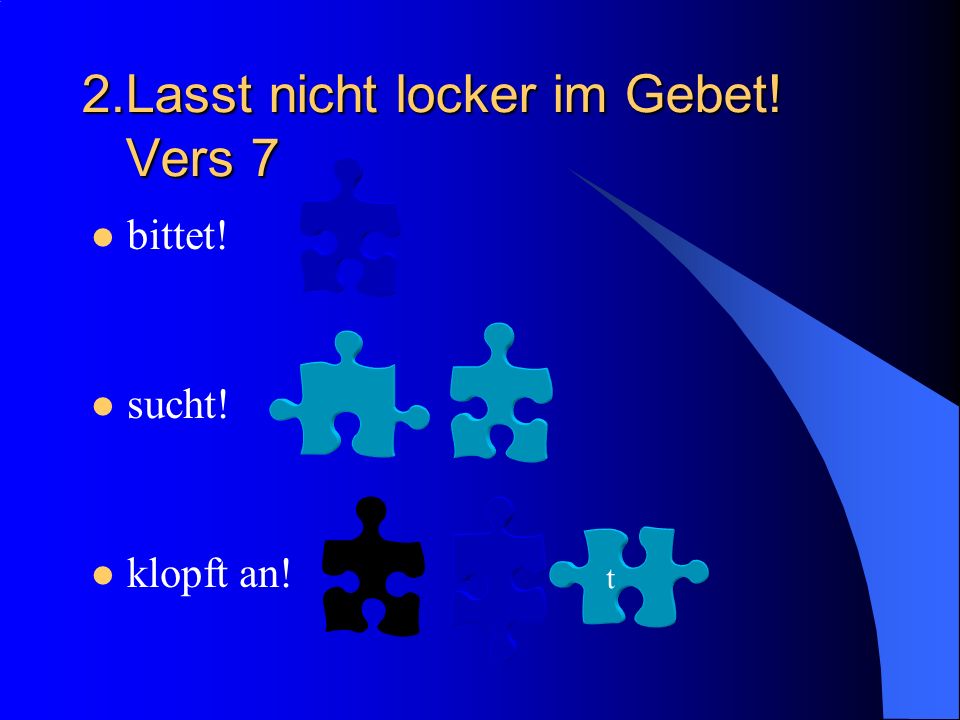 2.Lasst nicht locker im Gebet! Vers 7
