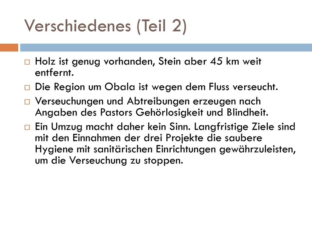 Verschiedenes (Teil 2) Holz ist genug vorhanden, Stein aber 45 km weit entfernt. Die Region um Obala ist wegen dem Fluss verseucht.