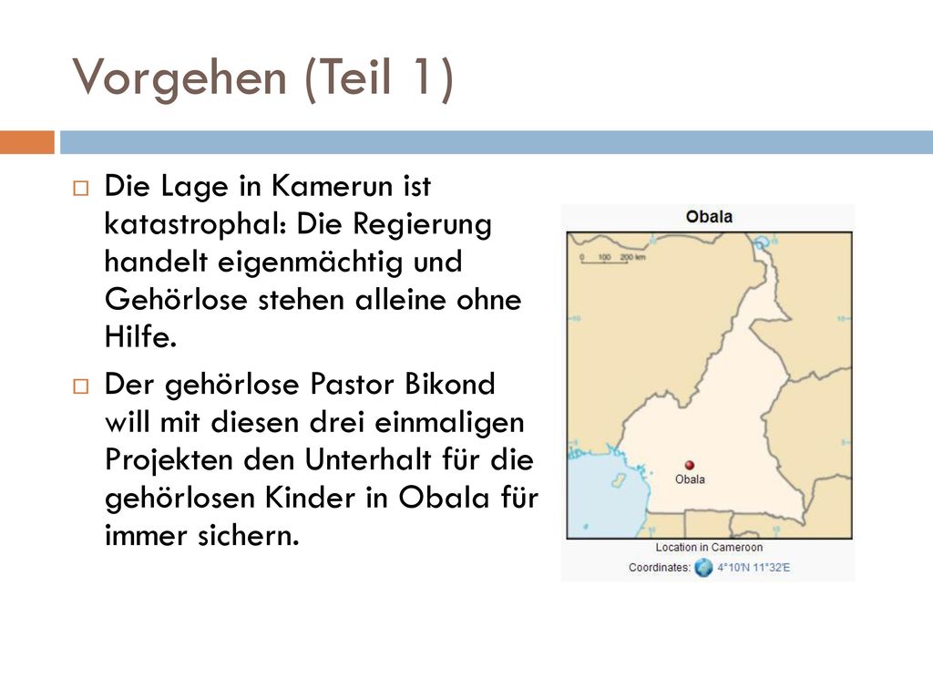 Vorgehen (Teil 1) Die Lage in Kamerun ist katastrophal: Die Regierung handelt eigenmächtig und Gehörlose stehen alleine ohne Hilfe.
