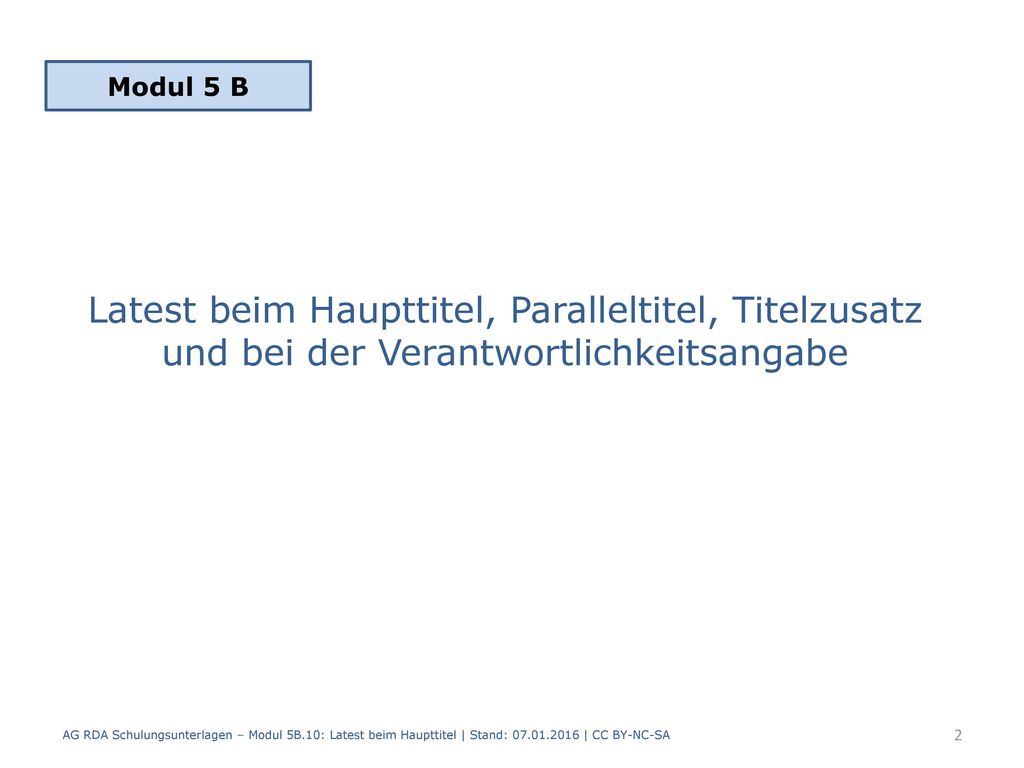 Modul 5 B Latest beim Haupttitel, Paralleltitel, Titelzusatz und bei der Verantwortlichkeitsangabe.