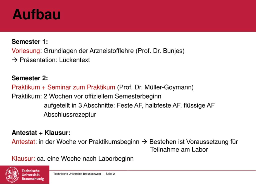 Aufbau Semester 1: Vorlesung: Grundlagen der Arzneistofflehre (Prof. Dr. Bunjes) Präsentation: Lückentext.