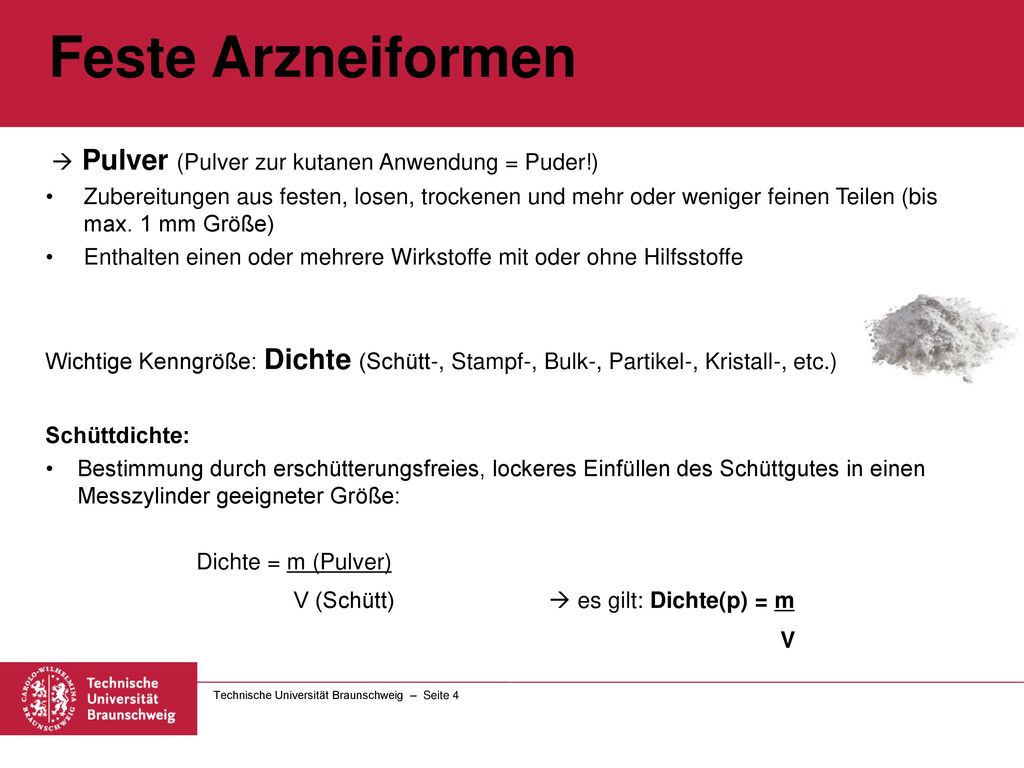 Feste Arzneiformen V (Schütt)  es gilt: Dichte(p) = m V