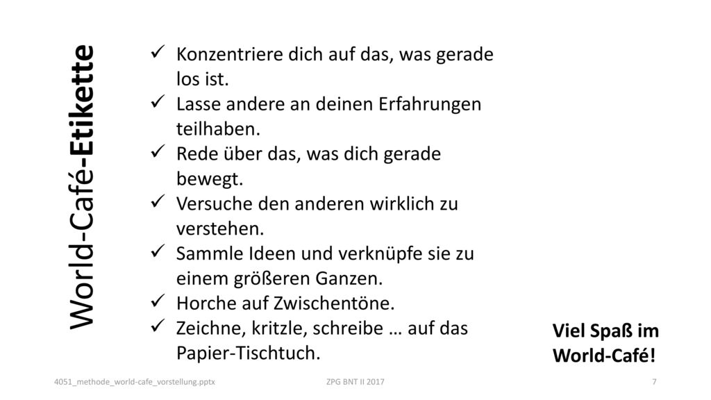 World-Café-Etikette Konzentriere dich auf das, was gerade los ist.