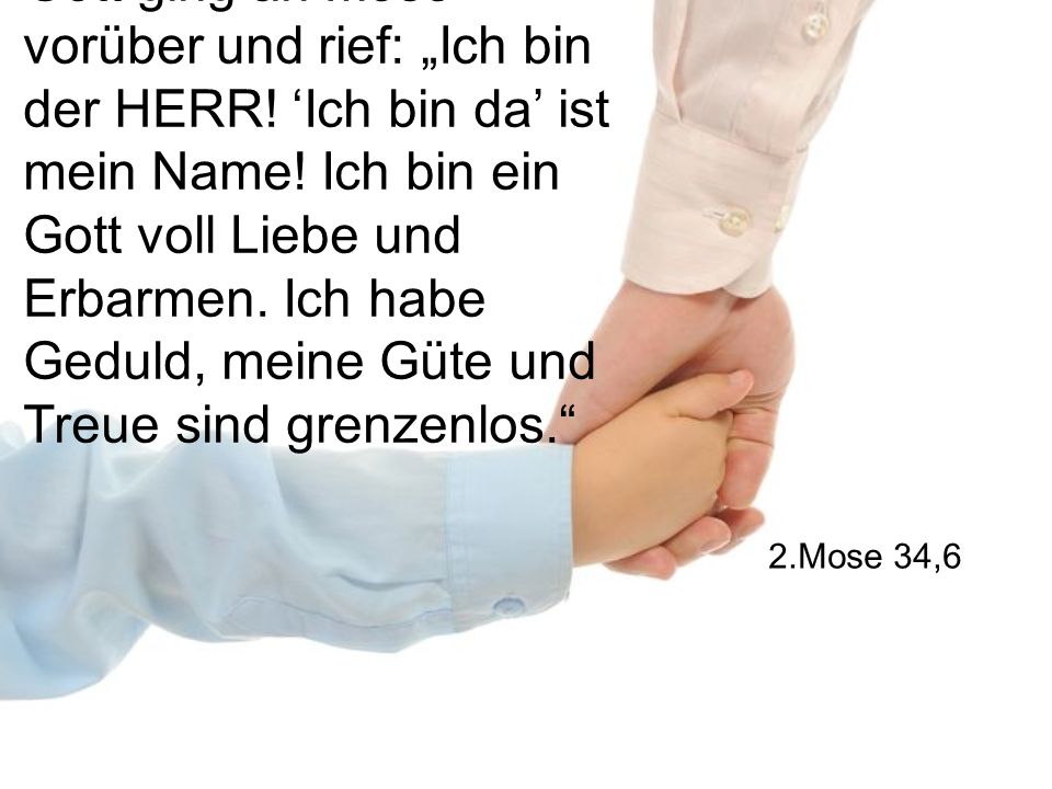 Gott ging an Mose vorüber und rief: „Ich bin der HERR