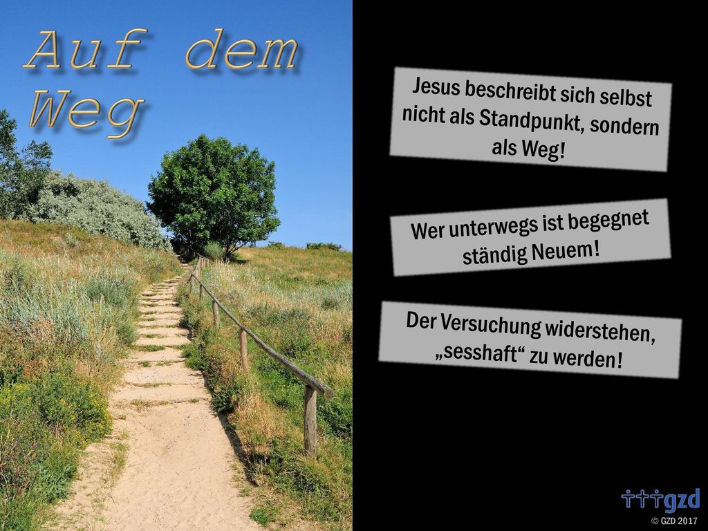 Jesus beschreibt sich selbst nicht als Standpunkt, sondern als Weg!