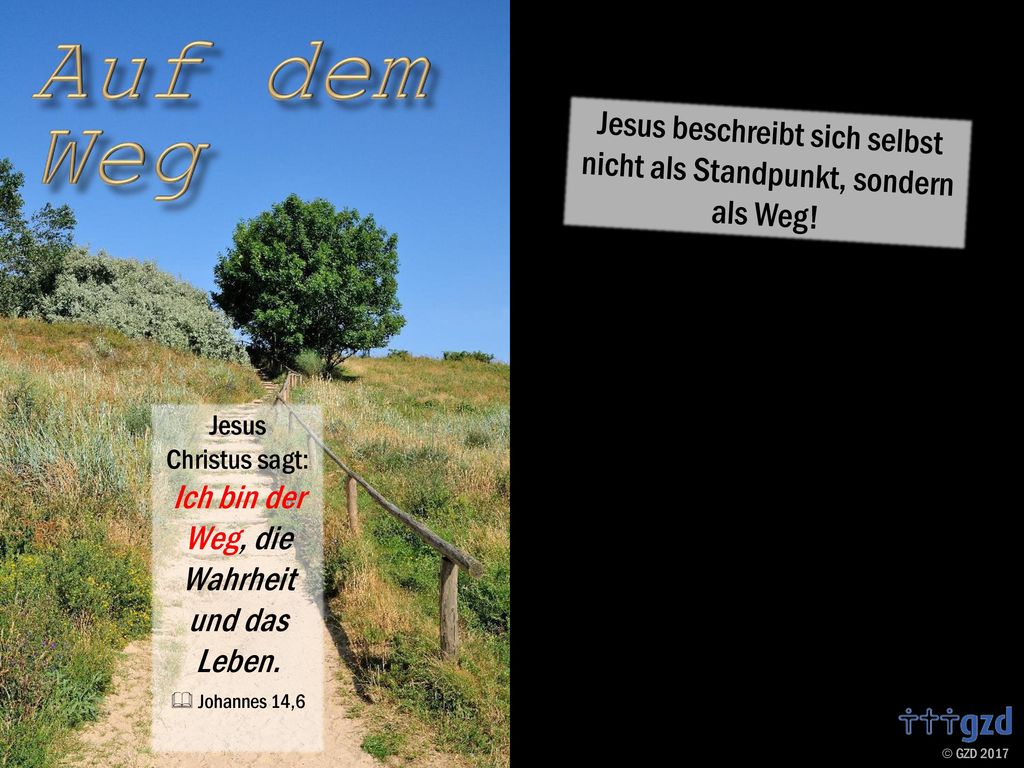 Jesus beschreibt sich selbst nicht als Standpunkt, sondern als Weg!