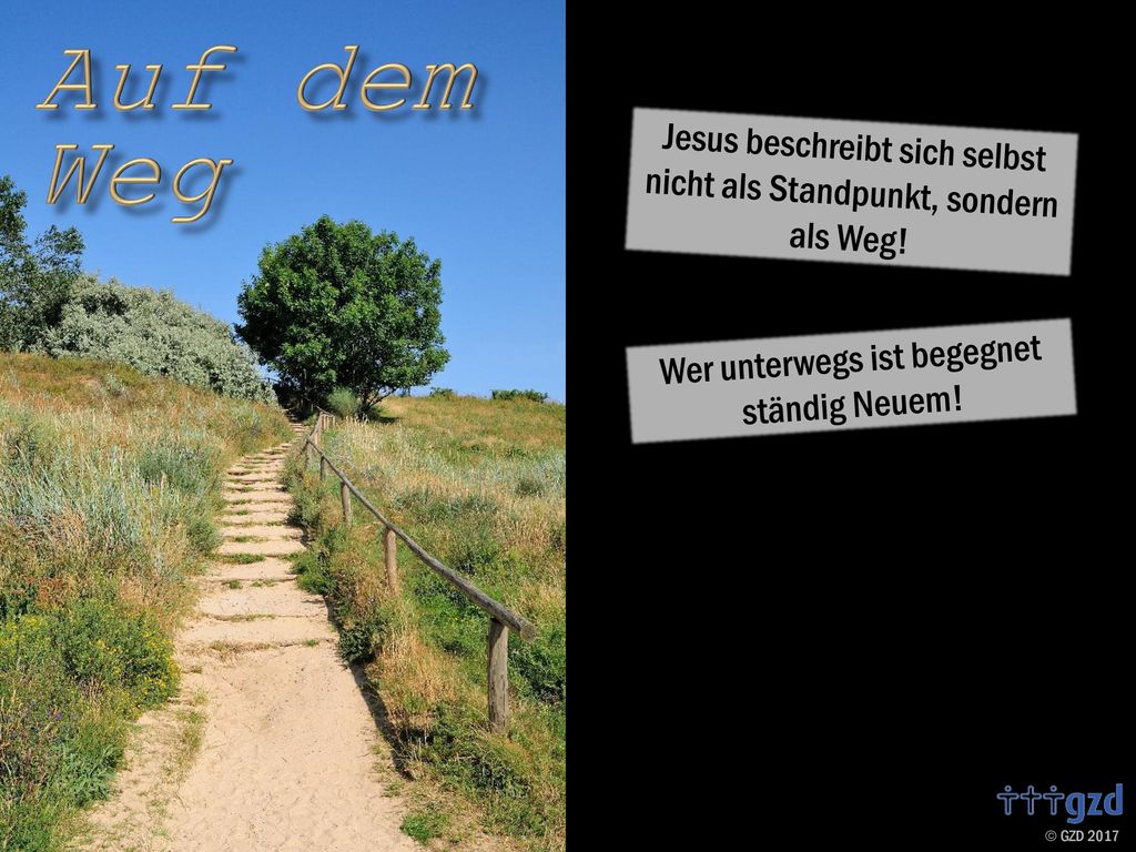 Jesus beschreibt sich selbst nicht als Standpunkt, sondern als Weg!